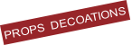 PROPS  DECOATIONS
