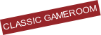 CLASSIC GAMEROOM
